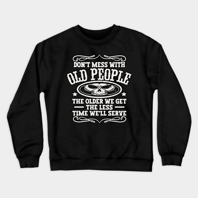 Don't Mess With Old People Crewneck Sweatshirt by Etopix